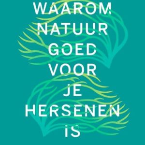 Waarom natuur goed voor je hersenen is