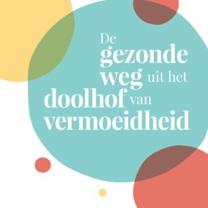 Gezonde weg uit het doolhof van vermoeidheid