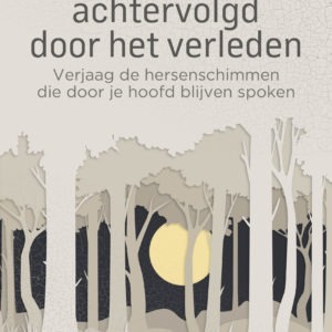 Niet langer achtervolgd door het verleden
